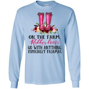 On The Farm Rubber Boots Go With Anything Especially Pajamas T-Shirts, Hoodie, Tank 19