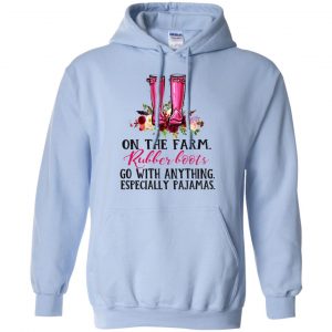 On The Farm Rubber Boots Go With Anything Especially Pajamas T-Shirts, Hoodie, Tank 22