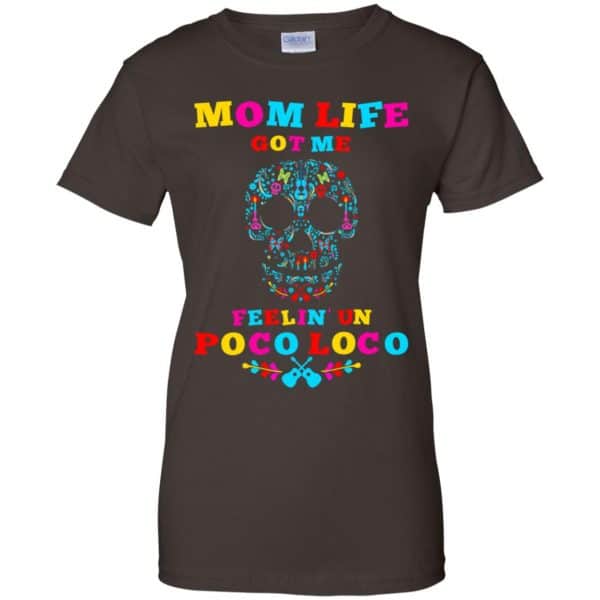 Mom Life Got Me Felling Un Poco Loco T-Shirts, Hoodie, Tank Apparel 12