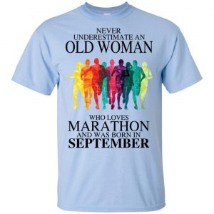 An Old Woman Who Loves Marathon And Was Born In September T-Shirts, Hoodie, Tank 15 An Old Woman Who Loves Marathon And Was Born In September T-Shirts, Hoodie, Tank 15