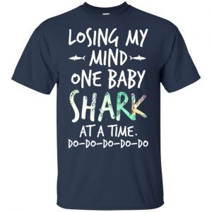 Losing My Mind One Baby Shark At A Time Do Do Do Do Do T-Shirts, Hoodie, Tank 17