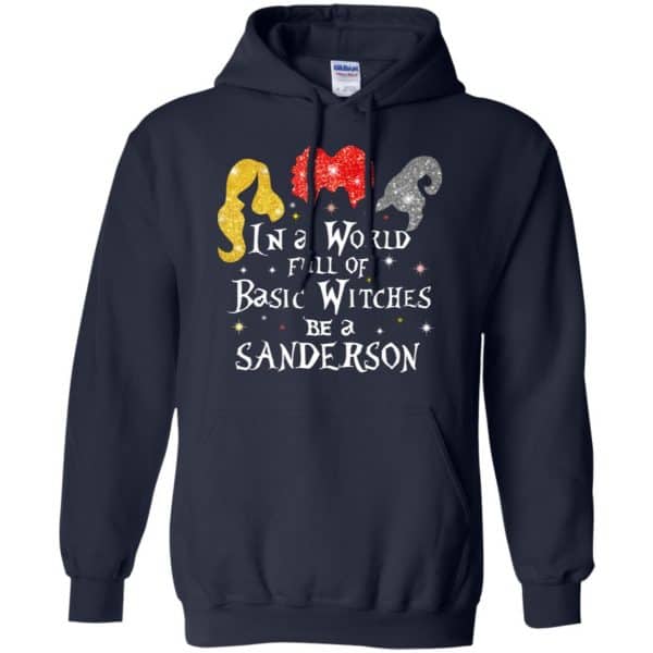 Hocus Pocus: In A World Full Of Basic Witches Be A Sanderson Halloween T-Shirts, Hoodie, Tank Apparel 8