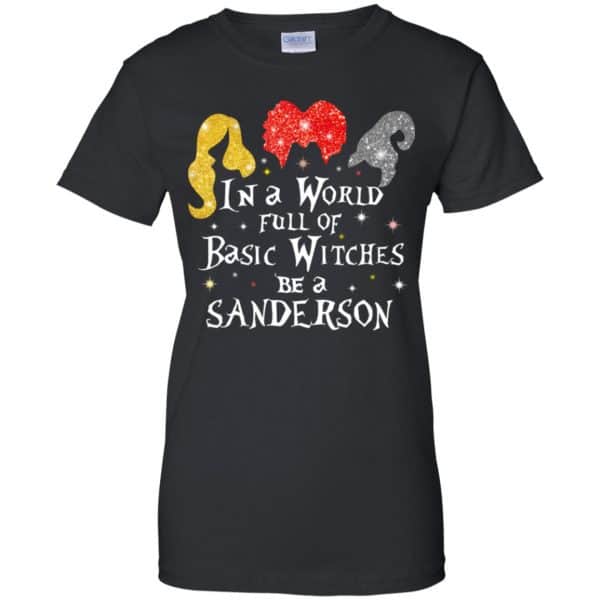 Hocus Pocus: In A World Full Of Basic Witches Be A Sanderson Halloween T-Shirts, Hoodie, Tank Apparel 11