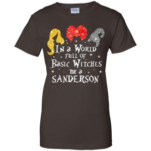 Hocus Pocus: In A World Full Of Basic Witches Be A Sanderson Halloween T-Shirts, Hoodie, Tank 23 Hocus Pocus: In A World Full Of Basic Witches Be A Sanderson Halloween T-Shirts, Hoodie, Tank 23