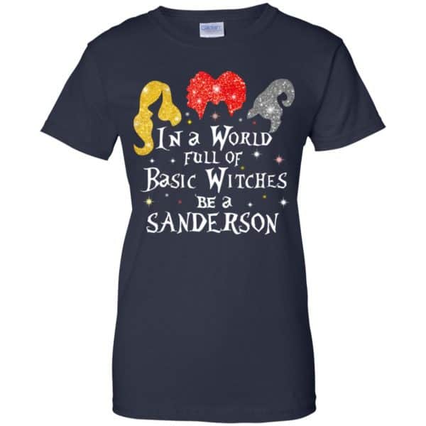 Hocus Pocus: In A World Full Of Basic Witches Be A Sanderson Halloween T-Shirts, Hoodie, Tank Apparel 13