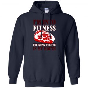 I'm Into Fitness Fit'ness Ribeye In My Mouth T-Shirts, Hoodie, Tank 19