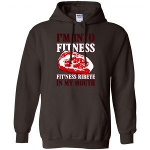 I'm Into Fitness Fit'ness Ribeye In My Mouth T-Shirts, Hoodie, Tank 20
