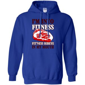 I'm Into Fitness Fit'ness Ribeye In My Mouth T-Shirts, Hoodie, Tank 21