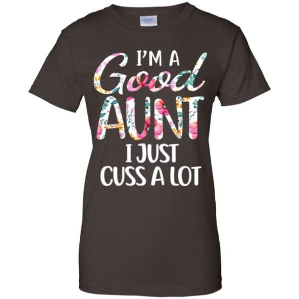 I'm A Good Aunt I Just Cuss A Lot T-Shirts, Hoodie, Tank 12
