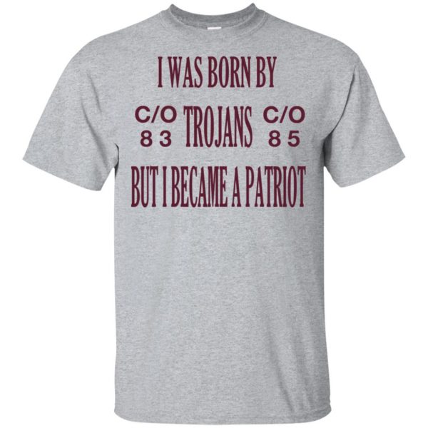 I Was Born By Trojans But I Became A Patriot T-Shirts, Hoodie, Tank 3