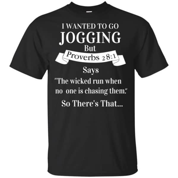 I Wanted To Go Jogging But Proverbs 28:1 Says T-Shirts, Hoodie, Tank 3