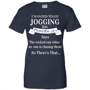 I Wanted To Go Jogging But Proverbs 28:1 Says T-Shirts, Hoodie, Tank 24