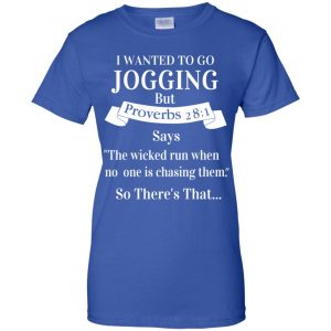 I Wanted To Go Jogging But Proverbs 28:1 Says T-Shirts, Hoodie, Tank 25