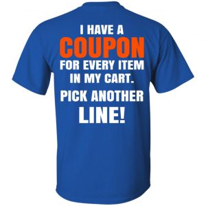 I Have A Coupon For Every Item In My Cart Pick Another Line T-Shirts, Hoodie, Tank 16