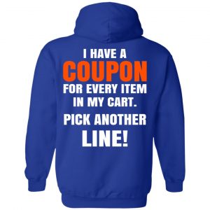 I Have A Coupon For Every Item In My Cart Pick Another Line T-Shirts, Hoodie, Tank 21