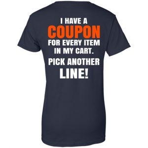I Have A Coupon For Every Item In My Cart Pick Another Line T-Shirts, Hoodie, Tank 24