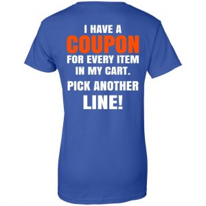 I Have A Coupon For Every Item In My Cart Pick Another Line T-Shirts, Hoodie, Tank 25