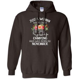 Just A Woman Who Loves Camping And Was Born In November T-Shirts, Hoodie, Tank 20