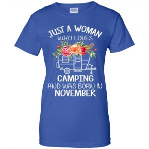 Just A Woman Who Loves Camping And Was Born In November T-Shirts, Hoodie, Tank 25