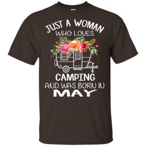 Just A Woman Who Loves Camping And Was Born In May T-Shirts, Hoodie, Tank Apparel 2