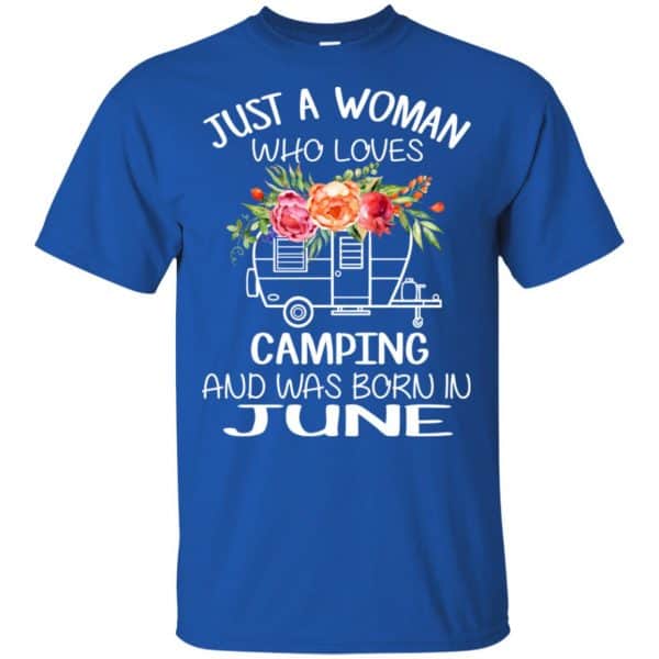 Just A Woman Who Loves Camping And Was Born In June T-Shirts, Hoodie, Tank 5