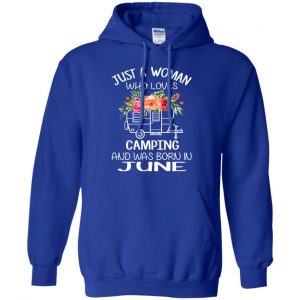 Just A Woman Who Loves Camping And Was Born In June T-Shirts, Hoodie, Tank 21