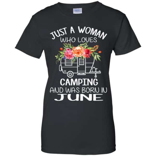 Just A Woman Who Loves Camping And Was Born In June T-Shirts, Hoodie, Tank 11