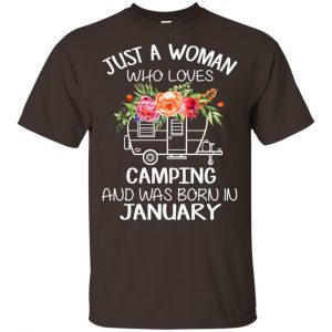 Just A Woman Who Loves Camping And Was Born In January T-Shirts, Hoodie, Tank Apparel 2