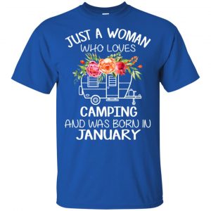 Just A Woman Who Loves Camping And Was Born In January T-Shirts, Hoodie, Tank 16