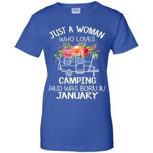 Just A Woman Who Loves Camping And Was Born In January T-Shirts, Hoodie, Tank 25