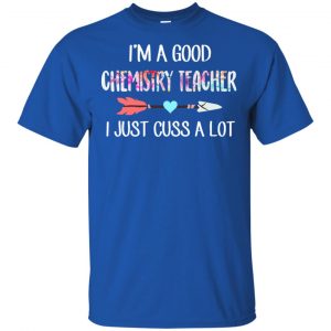 I'm A Good Chemistry Teacher I Just Cuss A Lot T-Shirts, Hoodie, Tank 16 I'm A Good Chemistry Teacher I Just Cuss A Lot T-Shirts, Hoodie, Tank 16