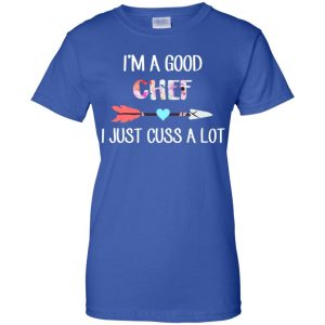 I'm A Good Chef I Just Cuss A Lot T-Shirts, Hoodie, Tank 25