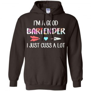 I'm A Good Bartender I Just Cuss A Lot T-Shirts, Hoodie, Tank 20