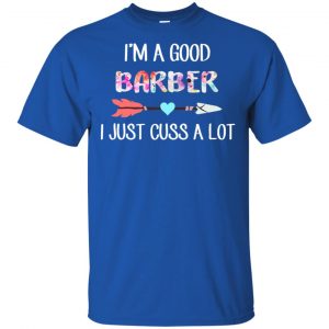 I'm A Good Barber I Just Cuss A Lot T-Shirts, Hoodie, Tank 16