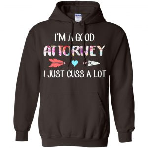 I'm A Good Attorney I Just Cuss A Lot T-Shirts, Hoodie, Tank 20