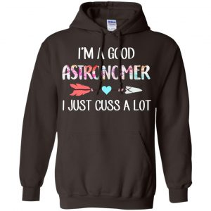I'm A Good Astronomer I Just Cuss A Lot T-Shirts, Hoodie, Tank 20
