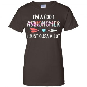 I'm A Good Astronomer I Just Cuss A Lot T-Shirts, Hoodie, Tank 23