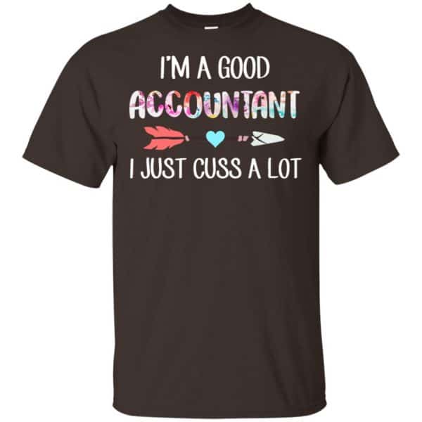 I'm A Good Accountant I Just Cuss A Lot T-Shirts, Hoodies | 0sTees
