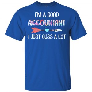 I'm A Good Accountant I Just Cuss A Lot T-Shirts, Hoodie, Tank 16
