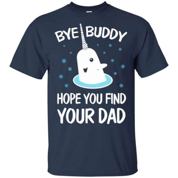 Bye Buddy Hope You Find Your Dad T-Shirts, Hoodie, Sweater Apparel 5