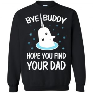 Bye Buddy Hope You Find Your Dad T-Shirts, Hoodie, Sweater 20