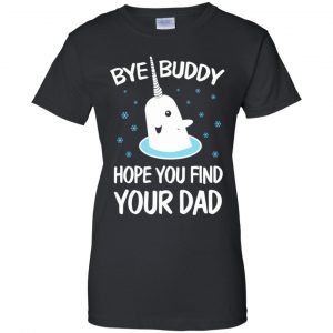 Bye Buddy Hope You Find Your Dad T-Shirts, Hoodie, Sweater 24