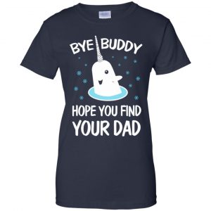 Bye Buddy Hope You Find Your Dad T-Shirts, Hoodie, Sweater 25