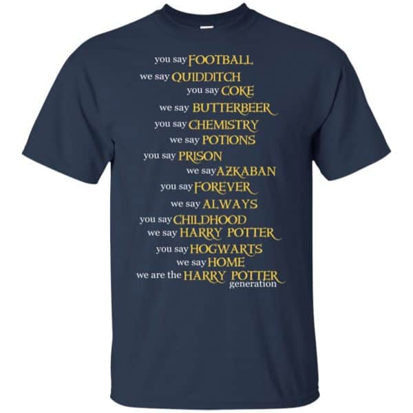 You Say Football We Say Quidditch You Say … Harry Potter Shirt, Hoodie, Tank Apparel 6