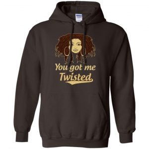 You Got Me Twisted Shirt, Hoodie, Tank 20