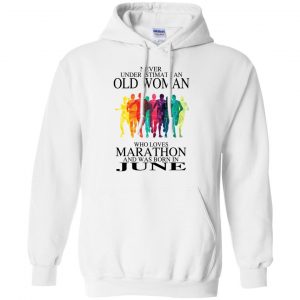 An Old Woman Who Loves Marathon And Was Born In June T-Shirts, Hoodie, Tank 21 An Old Woman Who Loves Marathon And Was Born In June T-Shirts, Hoodie, Tank 21