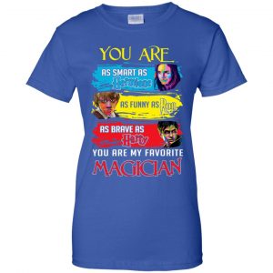 You Are As Smart As Hermione As Funny As Ron As Brave As Harry You Are My Favorite Magician Shirt, Hoodie, Tank 25