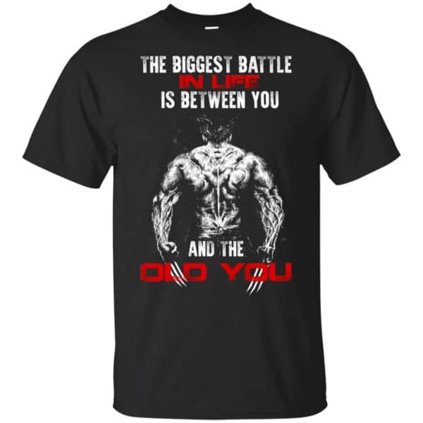 The Biggest Battle In Life Is Between You And The Old You Shirt, Hoodie, Tank 3