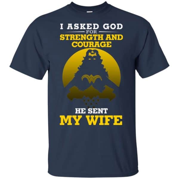 I Asked God For Strength And Courage He Sent My Wife Shirt, Hoodie, Tank Apparel 6
