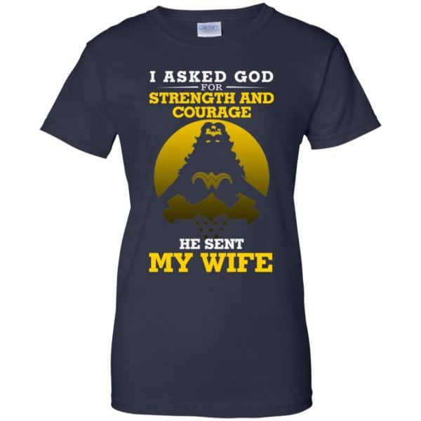 I Asked God For Strength And Courage He Sent My Wife Shirt, Hoodie, Tank Apparel 13